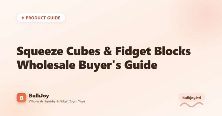 Squeeze Cubes & Fidget Blocks Buyer's Guide - King Squishy wholesale guide