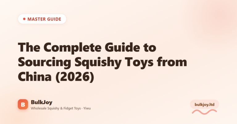 Complete Guide to Sourcing Squishy Toys from China - King Squishy wholesale guide