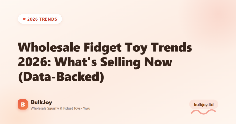 Wholesale Fidget Toy Trends 2026 - King Squishy wholesale guide