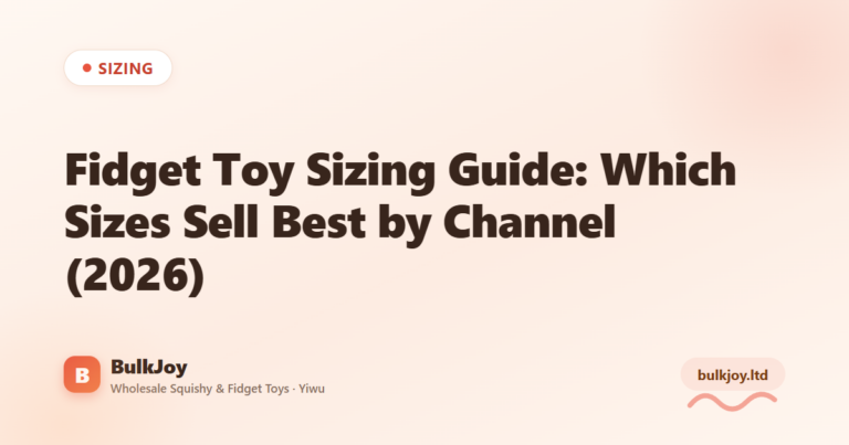 Fidget Toy Sizing Guide by Channel - King Squishy wholesale guide